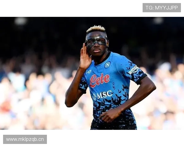 奥斯梅恩是否为现役第一中锋？综合赛场表现拆解分析